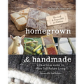Homegrown & Handmade - 2nd Edition: A Practical Guide to More Self-Reliant Living - Paperback