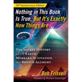 Nothing in This Book Is True, But It's Exactly How Things Are: The Secret History of the Earth, Merkaba Activation, and Breath Alchemy - Paperback