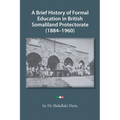 A Brief History of Formal Education in British Somaliland Protectorate (1884-1960) - Paperback