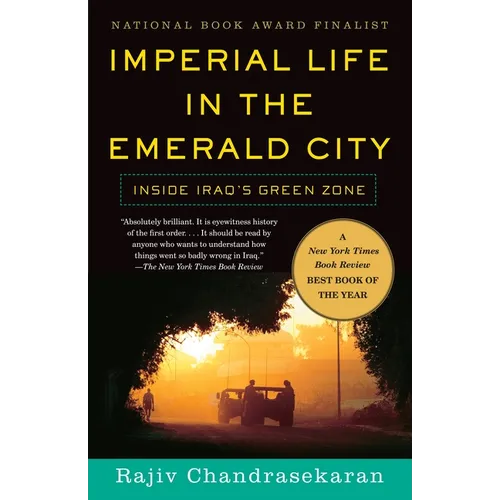 Imperial Life in the Emerald City: Imperial Life in the Emerald City: Inside Iraq's Green Zone (National Book Award Finalist) - Paperback