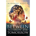 Between Yesterday and Tomorrow: "Enter the Between" Spiritual Fiction Series - Paperback