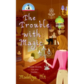 The Trouble with Magic - Mass Market Paperbound