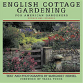 English Cottage Gardening: For American Gardeners - Hardcover
