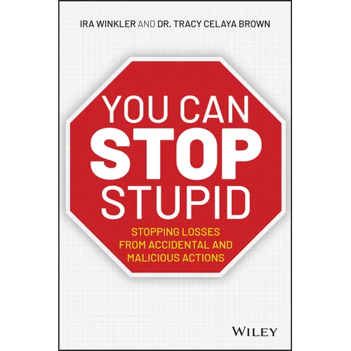 You CAN Stop Stupid: Stopping Losses from Accidental and Malicious Actions - Paperback