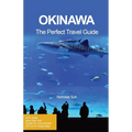 Okinawa the Perfect Travel Guide - Paperback