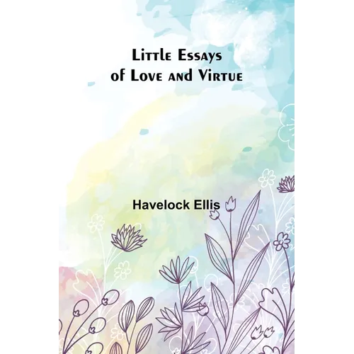 Little Essays of Love and Virtue - Paperback