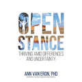 Open Stance: Thriving Amid Differences and Uncertainty - Paperback