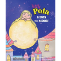 Pola Hugs The Moon: Law of Attraction for Kids, Self-Awareness, Self-Confidence, Nursery Rhymes for Children 3-8 - Paperback
