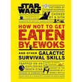 Star Wars How Not to Get Eaten by Ewoks and Other Galactic Survival Skills - Hardcover