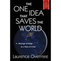 The One Idea That Saves The World: A Message of Hope in a Time of Crisis - Paperback