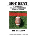 Hot Seat: A Year Inside College Football's Pressure Cooker - Paperback