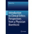 Introduction to Clinical Ethics: Perspectives from a Physician Bioethicist - Hardcover