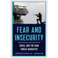 Fear and Insecurity: Israel and the Iran Threat Narrative - Hardcover