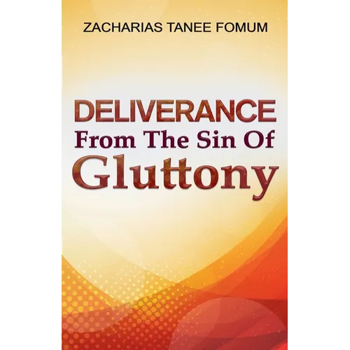 Deliverance From The Sin of Gluttony - Paperback