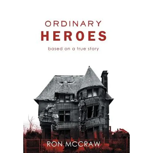 Ordinary Heroes: Based on a True Story - Hardcover