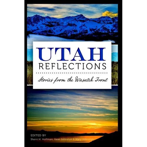 Utah Reflections: Stories from the Wasatch Front - Paperback