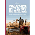 Innovative Water Finance in Africa: A Guide for Water Managers: Volume 1: Water Finance Innovations in Context - Paperback