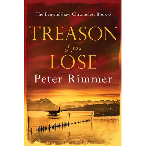 Treason If You Lose: The Brigandshaw Chronicles Book 6 - Paperback