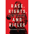Race, Rights, and Rifles: The Origins of the Nra and Contemporary Gun Culture - Hardcover