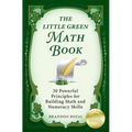 The Little Green Math Book: 30 Powerful Principles for Building Math and Numeracy Skills - Paperback