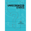 Unrecognized States: The Struggle for Sovereignty in the Modern International System - Paperback