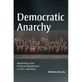 Democratic Anarchy: Aesthetics and Political Resistance in U.S. Literature - Paperback