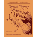 Baron Trump's Marvellous Underground Journey: Illustrated Facsimile of 1892 Edition - Paperback