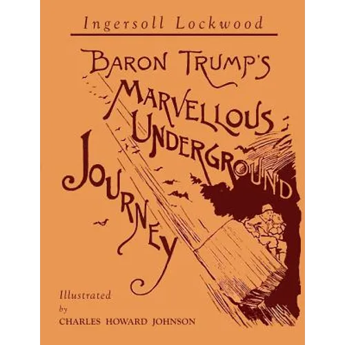 Baron Trump's Marvellous Underground Journey: Illustrated Facsimile of 1892 Edition - Paperback