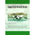 Supply Chain Network Design: Understanding the Optimization behind Supply Chain Design Projects - Paperback
