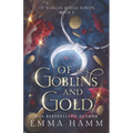 Of Goblins and Gold - Paperback