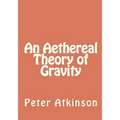 An Aethereal Theory of Gravity - Paperback