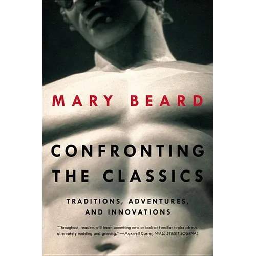 Confronting the Classics: Traditions, Adventures, and Innovations - Paperback