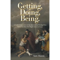 Getting, Doing, Being.: A Fresh Perspective on the Story of the Prodigal Son Shows Us How We Might Grow in Grace - Paperback