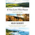 If You Love This Planet: A Plan to Heal the Earth (Revised, Updated) - Paperback