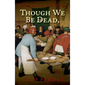 Though We Be Dead, Yet Our Day Will Come - Paperback