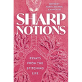 Sharp Notions: Essays from the Stitching Life - Paperback