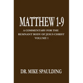 Matthew 1-9: A Commentary for the Remnant Body of Jesus Christ Volume 1 - Paperback
