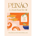 Peináo: A Greek Feast for All: Recipes to Feed Hungry Guests - Hardcover