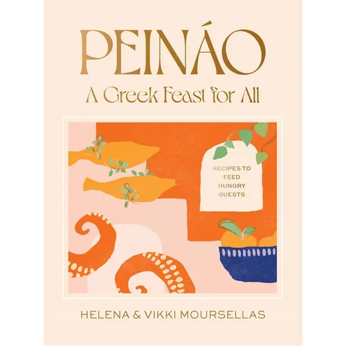Peináo: A Greek Feast for All: Recipes to Feed Hungry Guests - Hardcover