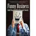 Funny Business: Build Your Soft Skills Through Comedy - Paperback