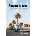 Voyages in Vans: A Traveler's Guide to RV Life in National Parks - Paperback