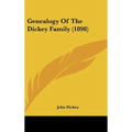 Genealogy Of The Dickey Family (1898) - Hardcover