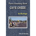 THERE'S SOMETHING ABOUT CAVE CREEK (It's The People) - Paperback