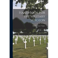 Hand-Book for the Military Surgeon - Paperback