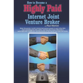 How to Become a Highly Paid Internet Joint Venture Broker - Paperback