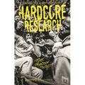 Hardcore Research: Punk, Practice, Politics - Paperback