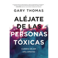 Aléjate de Las Personas Tóxicas: Cuándo Dejar Una Amistad - Paperback
