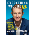 Everything Will Be Ok: A Story of Hope, Love and Perspective - Paperback
