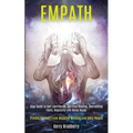 Empath: Step Guide to Self-confidence, Spiritual Healing, Overcoming Fears, Negativity and Being Happy (Protect Yourself From Negative Mindset and Tox - Paperback