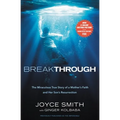 Breakthrough: The Miraculous True Story of a Mother's Faith and Her Child's Resurrection - Paperback